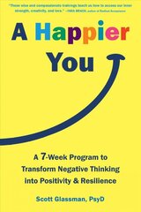 A Happier You: A Seven-Week Self-Care Program to Reduce Negative Thinking and Spark Positive Emotions цена и информация | Самоучители | pigu.lt