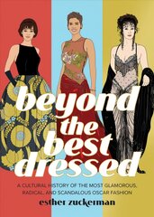 Beyond the Best Dressed: A Cultural History of the Most Glamorous, Radical, and Scandalous Oscar Fashion цена и информация | Книги об искусстве | pigu.lt