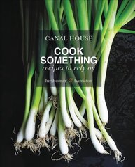 Canal House: Cook Something: Recipes to Rely On kaina ir informacija | Receptų knygos | pigu.lt