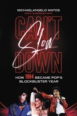 Can't Slow Down: How 1984 Became Pop's Blockbuster Year цена и информация | Книги об искусстве | pigu.lt