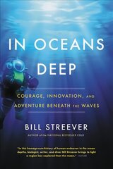 In Oceans Deep: Courage, Innovation, and Adventure Beneath the Waves kaina ir informacija | Knygos apie sveiką gyvenseną ir mitybą | pigu.lt