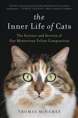 Inner Life of Cats: The Science and Secrets of Our Mysterious Feline Companions kaina ir informacija | Knygos apie sveiką gyvenseną ir mitybą | pigu.lt