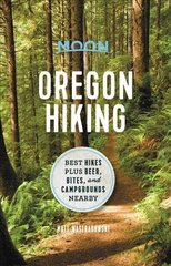 Moon Oregon Hiking (First Edition): Best Hikes plus Beer, Bites, and Campgrounds Nearby kaina ir informacija | Kelionių vadovai, aprašymai | pigu.lt