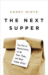 The Next Supper: The End of Restaurants as We Knew Them, and What Comes After kaina ir informacija | Ekonomikos knygos | pigu.lt