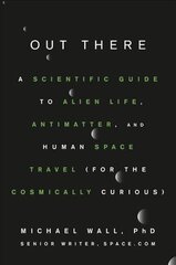 Out There: A Scientific Guide to Alien Life, Antimatter, and Human Space Travel (For the Cosmically Curious) kaina ir informacija | Ekonomikos knygos | pigu.lt