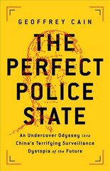 The Perfect Police State: An Undercover Odyssey into China's Terrifying Surveillance Dystopia of the Future kaina ir informacija | Ekonomikos knygos | pigu.lt