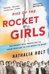 Rise of the Rocket Girls: The Women Who Propelled Us, from Missiles to the Moon to Mars kaina ir informacija | Biografijos, autobiografijos, memuarai | pigu.lt