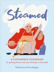 Steamed: A Catharsis Cookbook for Getting Dinner and Your Feelings On the Table kaina ir informacija | Receptų knygos | pigu.lt