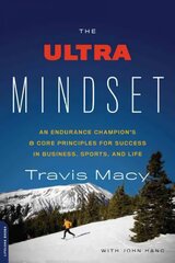 Ultra Mindset: An Endurance Champion's 8 Core Principles for Success in Business, Sports, and Life цена и информация | Книги о питании и здоровом образе жизни | pigu.lt