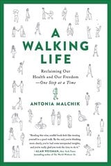 A Walking Life: Reclaiming Our Health and Our Freedom One Step at a Time цена и информация | Книги о питании и здоровом образе жизни | pigu.lt