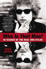 Who Is That Man?: In Search of the Real Bob Dylan kaina ir informacija | Biografijos, autobiografijos, memuarai | pigu.lt