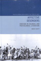 Affective Disorders: Emotion in Colonial and Postcolonial Literature kaina ir informacija | Istorinės knygos | pigu.lt