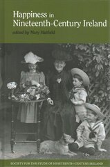 Happiness in Nineteenth-Century Ireland kaina ir informacija | Istorinės knygos | pigu.lt