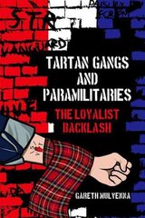 Tartan Gangs and Paramilitaries: The Loyalist Backlash kaina ir informacija | Istorinės knygos | pigu.lt