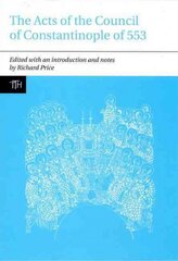 Acts of the Council of Constantinople of 553: With Related Texts on the Three Chapters Controversy цена и информация | Духовная литература | pigu.lt