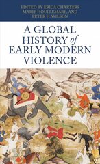 Global History of Early Modern Violence kaina ir informacija | Istorinės knygos | pigu.lt