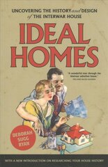 Ideal Homes: Uncovering the History and Design of the Interwar House kaina ir informacija | Istorinės knygos | pigu.lt