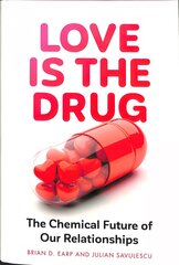 Love is the Drug: The Chemical Future of Our Relationships цена и информация | Книги по экономике | pigu.lt