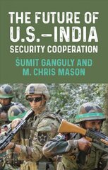 Future of U.S.India Security Cooperation kaina ir informacija | Socialinių mokslų knygos | pigu.lt