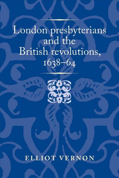 London Presbyterians and the British Revolutions, 163864 цена и информация | Istorinės knygos | pigu.lt