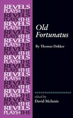 Old Fortunatus: By Thomas Dekker цена и информация | Рассказы, новеллы | pigu.lt