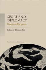 Sport and Diplomacy: Games within Games kaina ir informacija | Socialinių mokslų knygos | pigu.lt