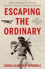 Escaping the Ordinary: How a Founder of the SAS Blazed a Trail at the End of Empire kaina ir informacija | Biografijos, autobiografijos, memuarai | pigu.lt