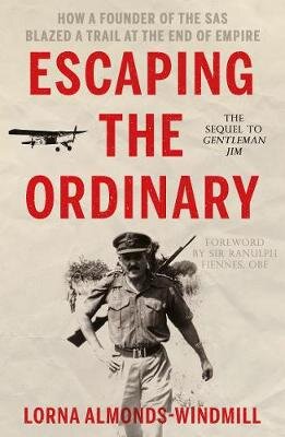 Escaping the Ordinary: How a Founder of the SAS Blazed a Trail at the End of Empire цена и информация | Biografijos, autobiografijos, memuarai | pigu.lt