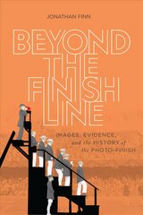 Beyond the Finish Line: Images, Evidence, and the History of the Photo-Finish kaina ir informacija | Knygos apie sveiką gyvenseną ir mitybą | pigu.lt