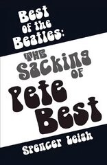 Best of the Beatles: The Sacking of Pete Best: The Sacking of Pete Best цена и информация | Книги об искусстве | pigu.lt