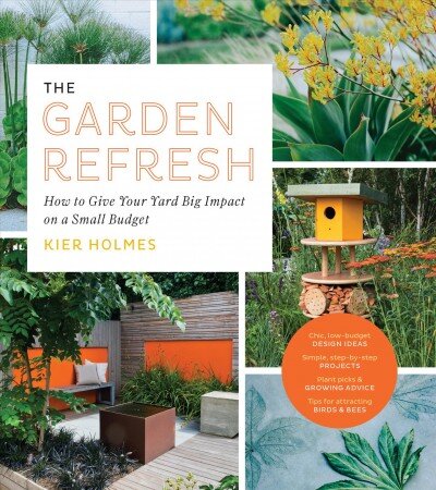 Garden Refresh: How to Give Your Yard Big Impact on a Small Budget kaina ir informacija | Knygos apie sodininkystę | pigu.lt