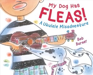 My Dog Has Fleas: A Ukulele Misadventure цена и информация | Книги для малышей | pigu.lt