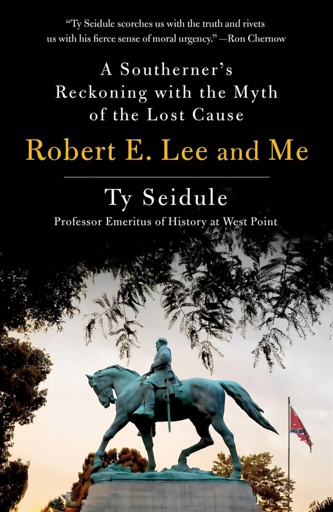 Robert E. Lee and Me: A Southerner's Reckoning with the Myth of the Lost Cause kaina ir informacija | Istorinės knygos | pigu.lt