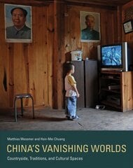 China's Vanishing Worlds: Countryside, Traditions, and Cultural Spaces цена и информация | Книги по фотографии | pigu.lt
