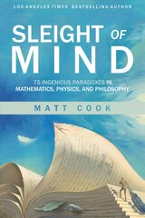 Sleight of Mind: 75 Ingenious Paradoxes in Mathematics, Physics, and Philosophy kaina ir informacija | Ekonomikos knygos | pigu.lt