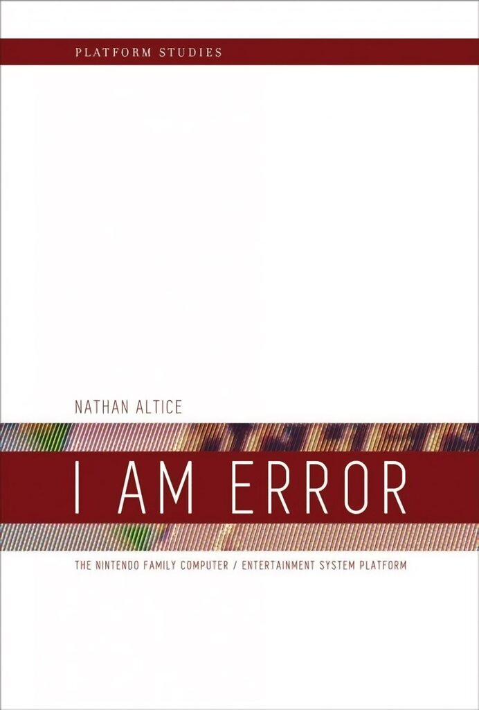 I Am Error: The Nintendo Family Computer / Entertainment System Platform kaina ir informacija | Ekonomikos knygos | pigu.lt