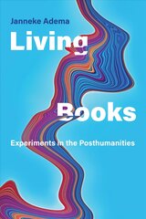 Living Books: Experiments in the Posthumanities цена и информация | Исторические книги | pigu.lt