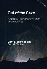 Out of the Cave: A Natural Philosophy of Mind and Knowing цена и информация | Исторические книги | pigu.lt