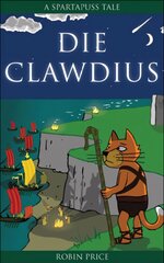 Die Clawdius: Spartapuss Tales 2nd Ls ed. цена и информация | Книги для подростков и молодежи | pigu.lt