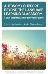 Autonomy Support Beyond the Language Learning Classroom: A Self-Determination Theory Perspective kaina ir informacija | Socialinių mokslų knygos | pigu.lt