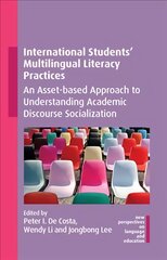 International Students' Multilingual Literacy Practices: An Asset-based Approach to Understanding Academic Discourse Socialization kaina ir informacija | Socialinių mokslų knygos | pigu.lt