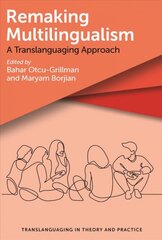 Remaking Multilingualism: A Translanguaging Approach kaina ir informacija | Užsienio kalbos mokomoji medžiaga | pigu.lt