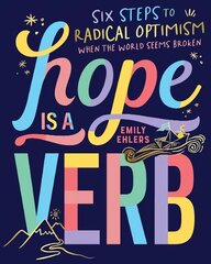 Hope is a Verb: Six steps to radical optimism when the world seems broken kaina ir informacija | Socialinių mokslų knygos | pigu.lt