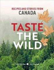 Taste the Wild: Recipes and Stories from Canada цена и информация | Книги рецептов | pigu.lt