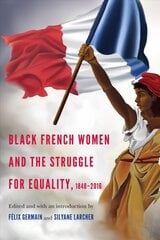 Black French Women and the Struggle for Equality, 1848-2016 цена и информация | Исторические книги | pigu.lt