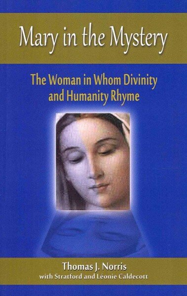 Mary in the Mystery: The Woman in Whom Divinity and Humanity Rhyme цена и информация | Dvasinės knygos | pigu.lt