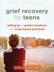 Grief Recovery for Teens: Letting Go of Painful Emotions with Body-Based Practices цена и информация | Книги для подростков и молодежи | pigu.lt