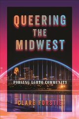 Queering the Midwest: Forging LGBTQ Community kaina ir informacija | Socialinių mokslų knygos | pigu.lt