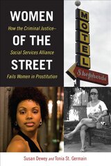 Women of the Street: How the Criminal Justice-Social Services Alliance Fails Women in Prostitution цена и информация | Книги по социальным наукам | pigu.lt