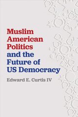 Muslim American Politics and the Future of US Democracy цена и информация | Духовная литература | pigu.lt